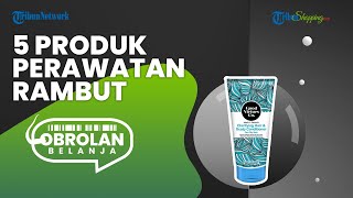 Punya Masalah Kulit Kepala Berminyak Ini 5 Rekomendasi Perawatan Rambut Terbaik yang Patut Dicoba