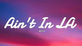 Download lagu ADÉLA - Ain't In LA (Lyrics) mp3