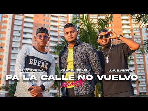 PA LA CALLE NO VUELVO (REMIX) @henryelversatil FT. @Juanelprofetaoficial & @isaacmontanooficial