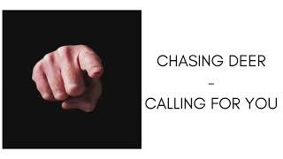 Chasing Deer - Calling For You