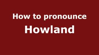How to pronounce Howland