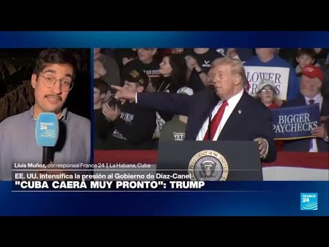 Informe desde La Habana: EE. UU. intensifica la presión sobre Cuba