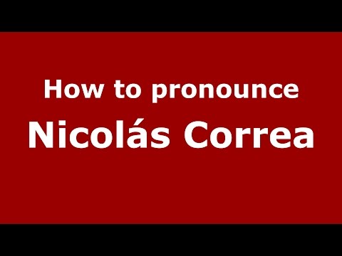How to pronounce Nicolás Correa (Spanish/Argentina) - PronounceNames.com