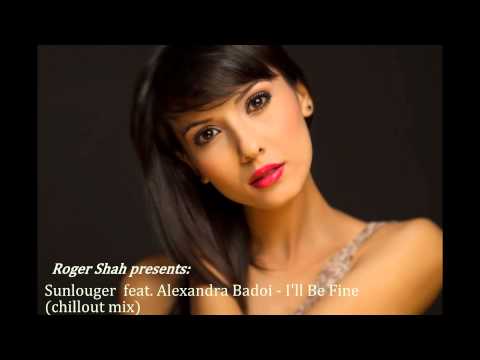 Roger Shah feat. Alexandra Badoi - I'll Be Fine  [Chillout Mix]