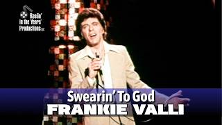 Frankie Valli • Swearin' To God • 1975  [Reelin' In The Years Archive]