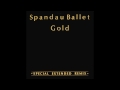 Spandau Ballet - Gold (Extended Version) 