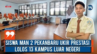 Siswa MAN 2 Pekanbaru Ukir Prestasi, Lolos 13 Kampus Luar Negeri
