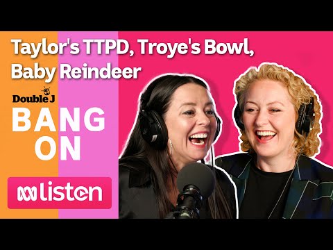 Bang On with Myf Warhurst and Zan Rowe Taylor's TTPD, Troye's Bowl, Baby Reindeer