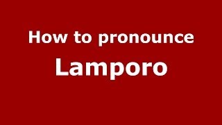 How to pronounce Lamporo