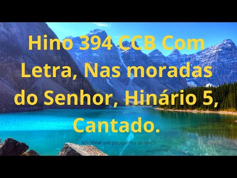 Hino 394 CCB Com Letra, Nas moradas do Senhor, Hinário 5, Cantado, hinos ccb mp4.