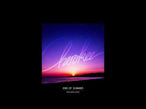 Cherokee - End of Summer (feat. Goto)