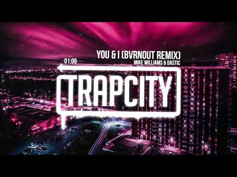Mike Williams & Dastic - You & I (BVRNOUT Remix)