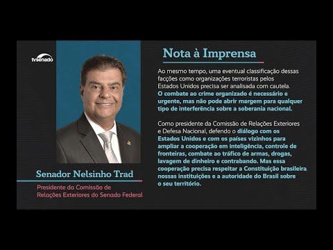 Facções criminosas: presidente da CRE pede cautela e defende soberania nacional