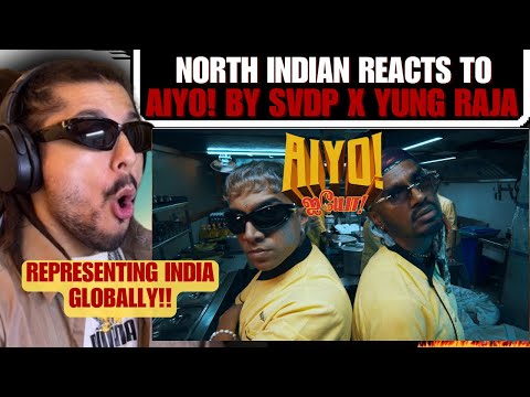 NORTH INDIAN REACTS 2 SVDP x Yung Raja - AIYO! (Official Music Video)