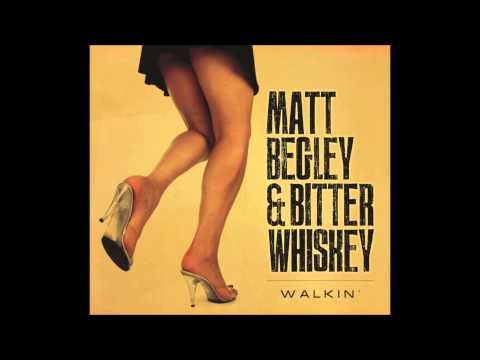 Matt Begley & Bitter Whiskey - 