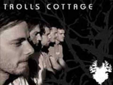 Trolls cottage - Let it Burn