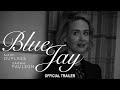 Blue Jay (2016) | Official Trailer