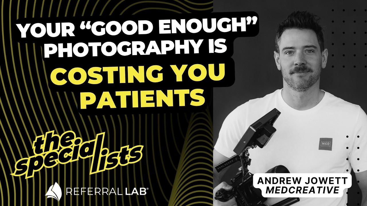 Special List #24: Why “Good Enough” Practice Photos Are Costing You Patients with Andrew Jowett