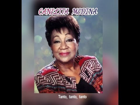 CANELITA  MEDINA - TANTO,  TANTO,  TANTO  (LETRA)