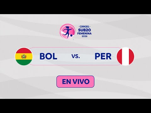 EN VIVO | BOLIVIA vs. PERÚ | CONMEBOL SUB20 FEMENINA 2026