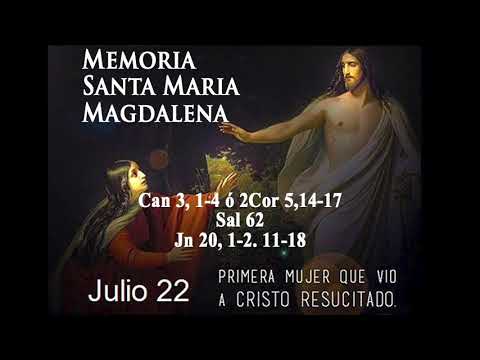 Evangelio de hoy lunes 22 de  julio MEMORIA SANTA MARIA MAGDALENA / P. Guillermo Serra L.C.