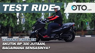 Yamaha T-Max DX | Test Ride | Skutik Rp 300 Jutaan, Bagaimana Sensasinya? | OTO.com