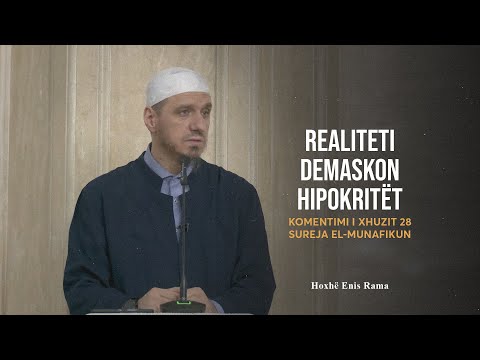 Komentimi i Xhuzit 28 | 18. Sureja El-Munafikun - Realiteti demaskon hipokritët - Enis Rama