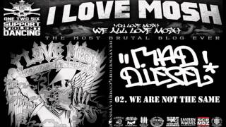 Mad Diesel - We Are Not The Same (I LOVE MOSH: HEAVYWEIGHT COMPILATION VOL 6)