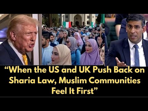 Why the US and UK Are Pushing Back on Sharia Law — and Why Muslim Communities Are Paying Attention