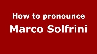 How to pronounce Marco Solfrini