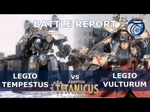 Legio Vulturum Vs Legio Tempestus 1650 pts Adeptus Titanicus Battle Report