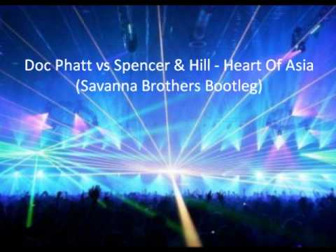 Doc Phatt vs Spencer & Hill   Heart Of Asia Savanna Brothers Bootleg
