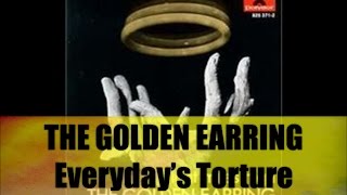 Golden Earring  - Everyday's Torture