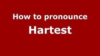 How to pronounce Hartest