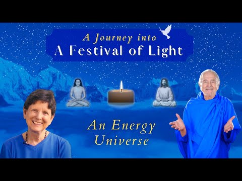 An Energy Universe, Ep 26 ~ A Journey Into A Festival of Light
