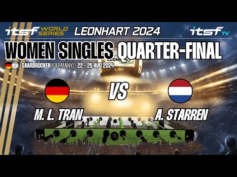 M. Tran vs A. Starren - Women Singles - Quarter-Final - ITSF World Series Leonhart 2024