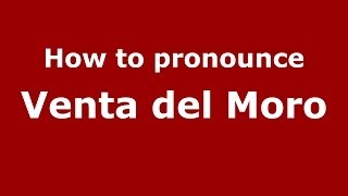 How to pronounce Venta Del Moro