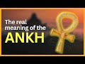 The Mysterious Origins And Meaning Of The Ankh