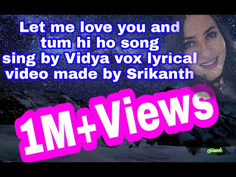 Let Me Love You By Vidya Vox 2025