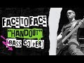 Face To Face - Handout (Bass Cover)
