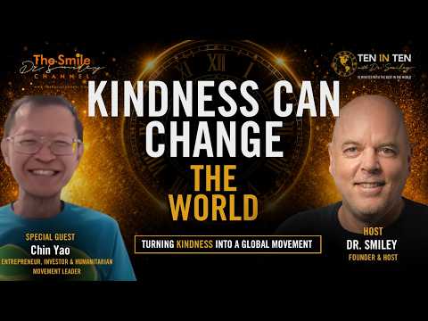 Human Connection & Inspiring 1 Billion Acts of Kindness | 10 in 10 with Dr. Smiley
