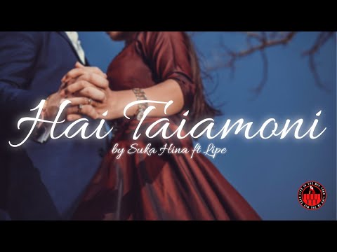 Suka Hina - Hai Taiamoni ft Lipe in the mix