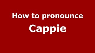 How to pronounce Cappie