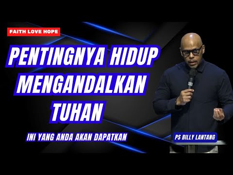 PENTINGNYA HIDUP MENGANDALKAN TUHAN || #psbillylantang #khotbah #khotbah #saatteduh #gms #gbi