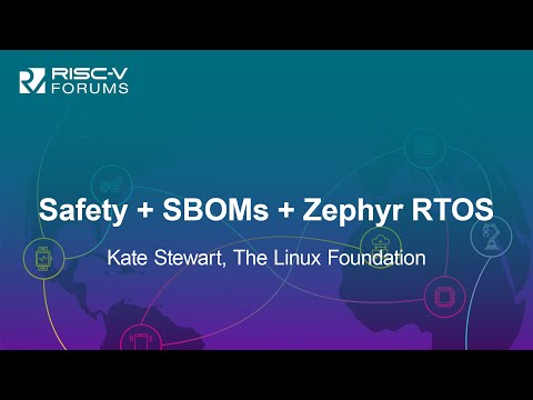 Safety + SBOMs + Zephyr RTOS - Kate Stewart, The Linux Foundation