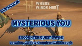 Mysterious You - Hexi Encounter Quest | Location & Complete Walkthrough | Where Winds Meet
