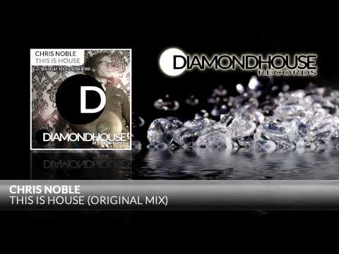 Chris Noble - This Is House (Original Mix) / Diamondhouse Records