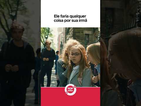 Ele faria qualquer coisa por sua irmã