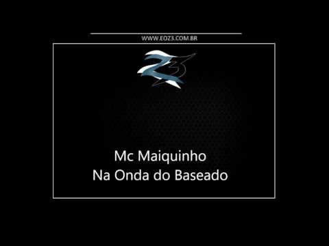 Mc Maiquinho - Na Onda do Baseado [LANÇAMENTO 2016]