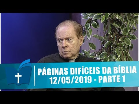 Páginas Difíceis da Bíblia - 12/05/19 - Parte 1